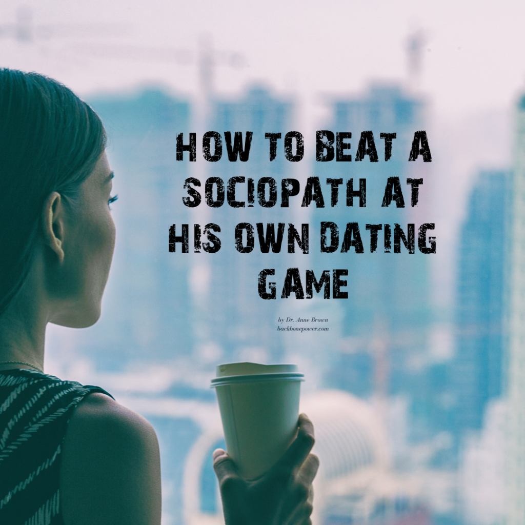 How To Beat a Sociopath at His Own Dating Game
