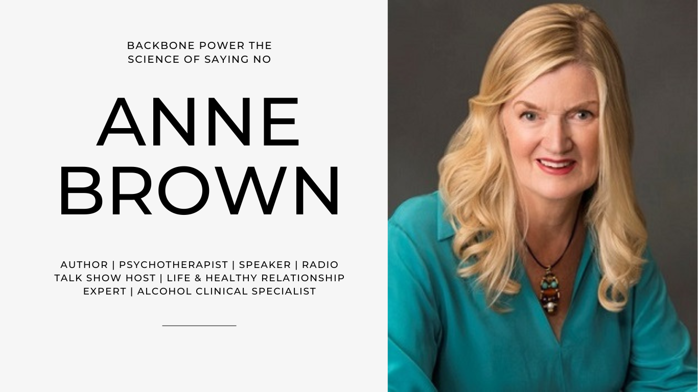 Dr. Anne Brown, author, Backbone Power The Science of Saying No