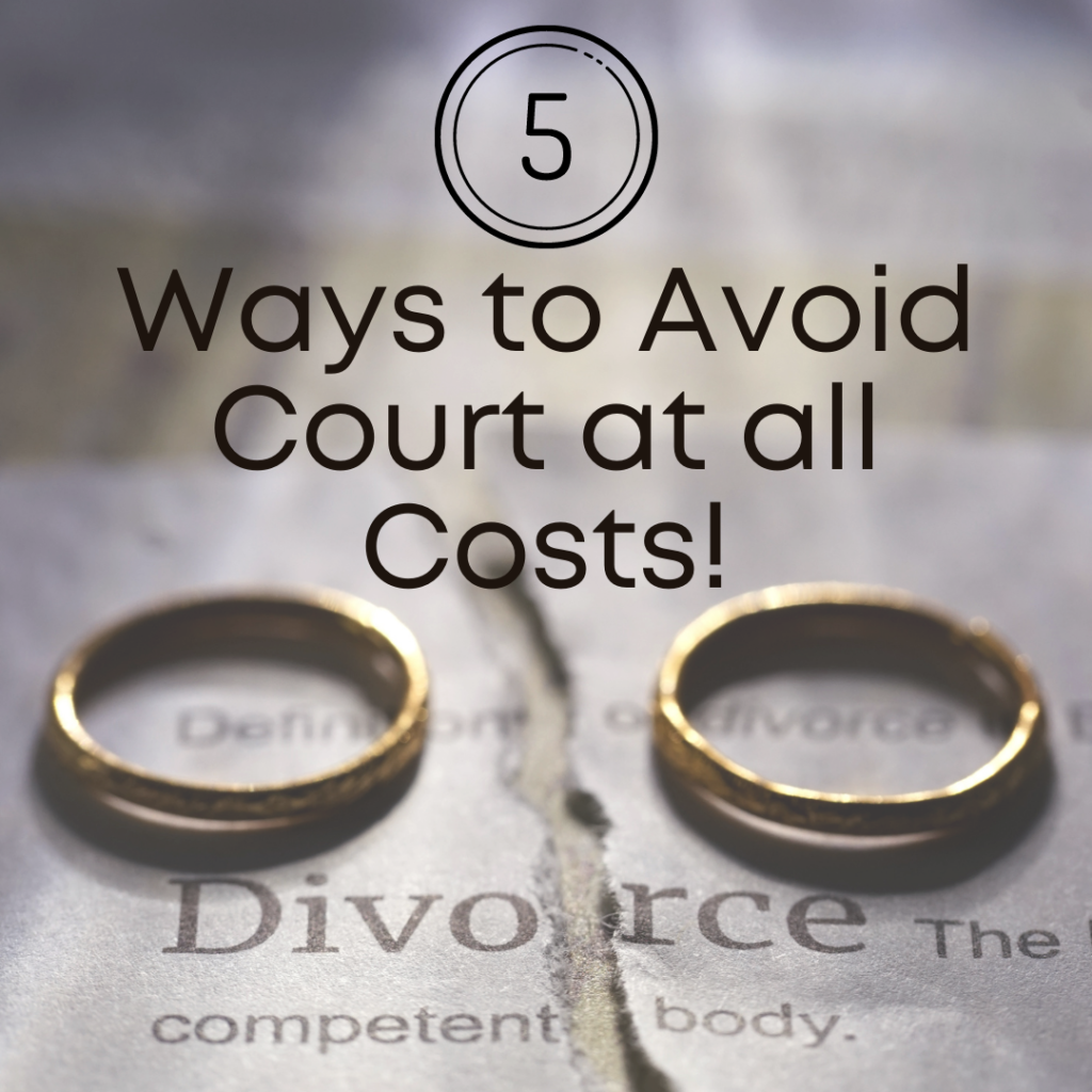 5 Ways to Avoid Court at all Costs! | Divorce | Backbone Power