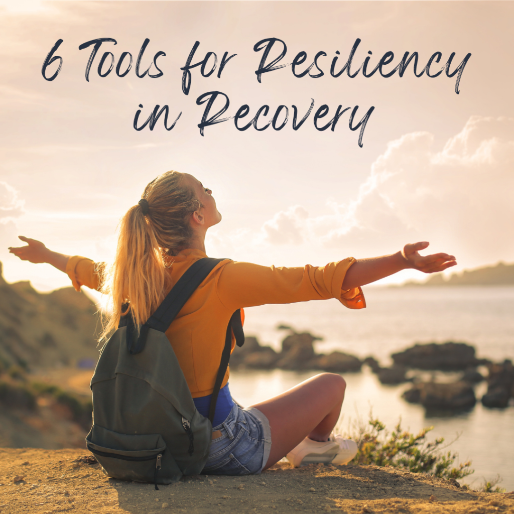 6 Tools for Resiliency in Recovery