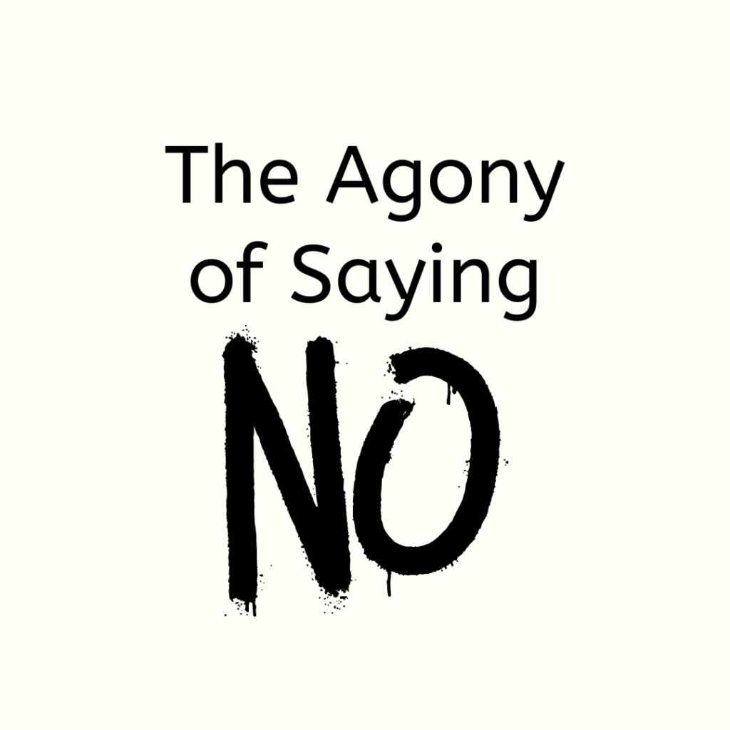 The Agony of Saying No! 